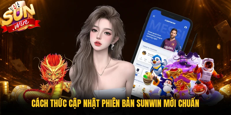Cập nhật phiên bản Sunwin mới đúng cách